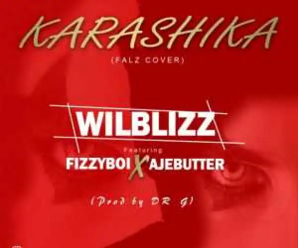 WillBlizz - Karashika (Falz Cover) Ft. Fizzy Boi & Ajebutter